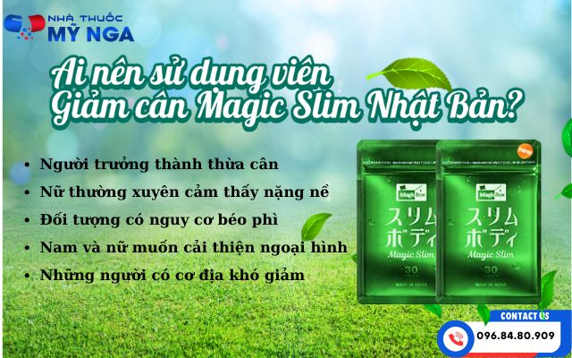 Ai nên sử dụng viên giảm cân Magic Slim Nhật Bản?