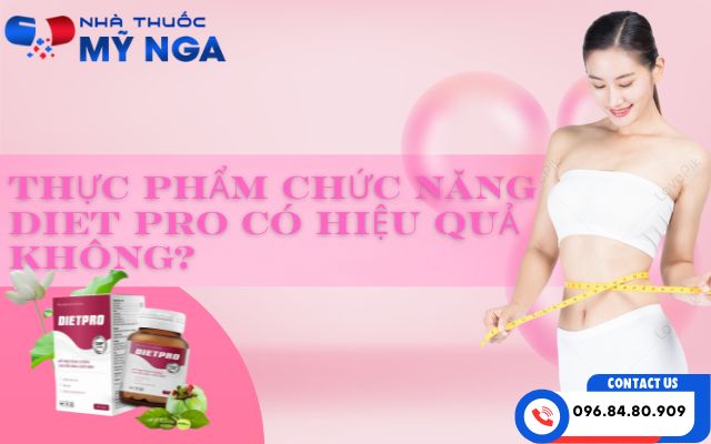 Thực phẩm chức năng Diet Pro có hiệu quả không?